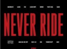 MashBeatz – Never Ride Remix ft Sjava, 25K, LucasRaps, Wordz, Thato Saul, Saudi, Maglera Doe Boy, Buzzi Lee, Roii, YoungstaCPT & Anzo