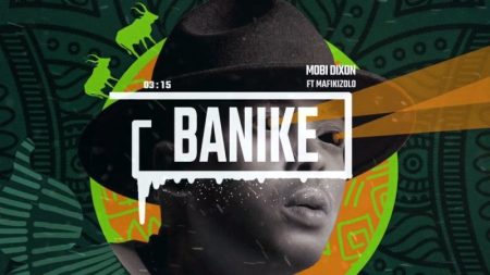 Mobi Dixon – Banike ft Mafikizolo