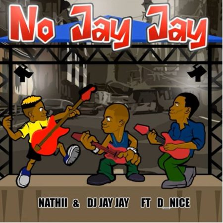 Nathii – No Jay Jay ft. DJ Jay Jay & D Nice