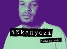 Sushi Da Deejay – Inkanyezi Album zip download