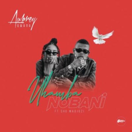 Aubrey Qwana – Uhamba Nobani ft. Sho Madjozi