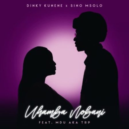 Dinky Kunene & Sino Msolo – Uhamba Nobani ft. Mdu a.k.a TRP