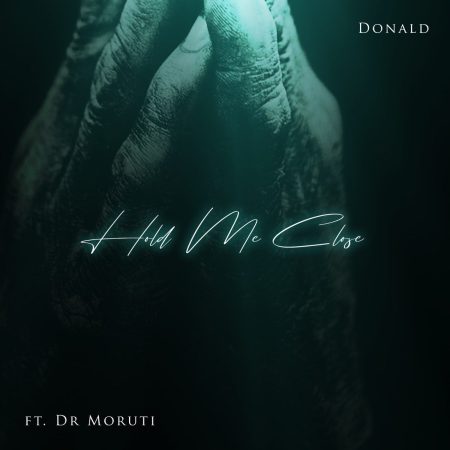 Donald – Hold Me Close ft. Dr Moruti