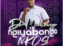Dr Malinga – Ngiyabonga Nkosi mp3 free download