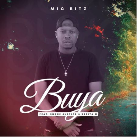 Mic Bitz – Buya ft. Shane Justice & Berita M