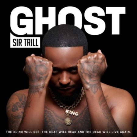 Sir Trill – Ghost Album mp3 zip download