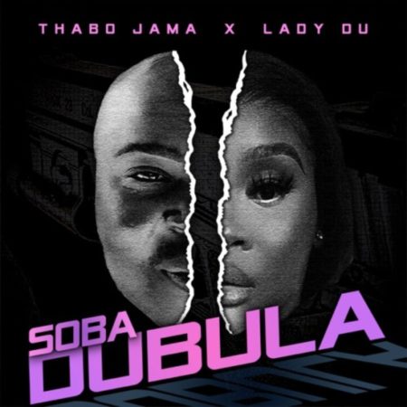 Thabo Jama – Soba Dubula ft. Lady Du