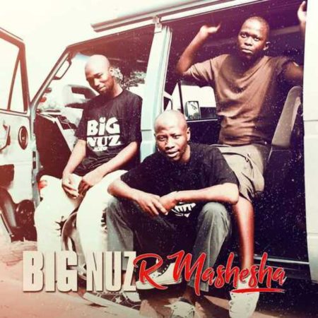 Big Nuz – R Mashesha Album zip download