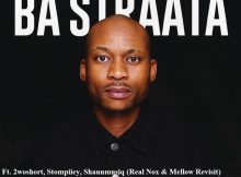 DJ Maphorisa & Visca - Ba Straata Ft. 2woshort, Stompiiey, Shaunmusiq (Real Nox & Mellow Revisit)
