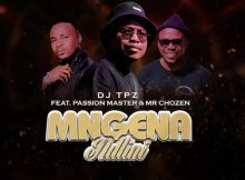 DJ Tpz – Mngena Ndlini ft. Passion Master & Mr Chozen