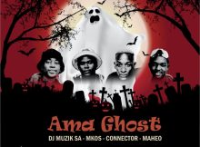 Dj Muzik SA - Ama Ghost Ft. Mkos, Maheo & Connector