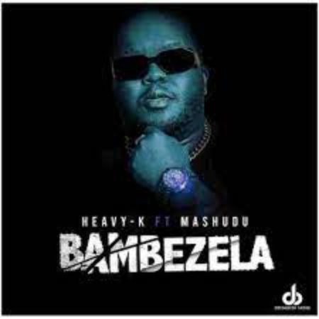 Heavy-K – Bambezela ft. Mashudu