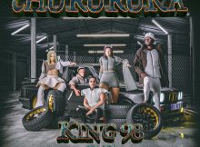 King98 – Chururuka Ft. Lady Du, Robot Boii, Mbali The Real & Boboza