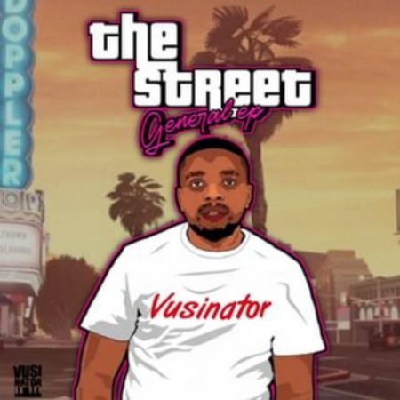 Vusinator – The Street General EP zip download
