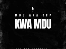 MDU aka TRP – Kwa Mdu