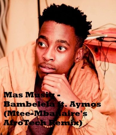 Mas Musiq - Bambelela ft. Aymos (Mtee-Mbanaire's AfroTech Remix)