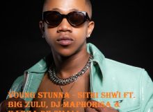 Young Stunna - Sithi Shwi Ft. Big Zulu, DJ Maphorisa & Kabza De Small (Vida-soul Bootleg)