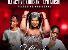 DJ Active Khoisan & LTD Music – Uthando ft. Nkosazana