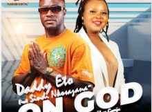 Daddy Eto – On God ft. Sindi Nkosazana