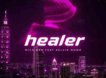 Mick-Man – Healer ft. Kelvin Momo