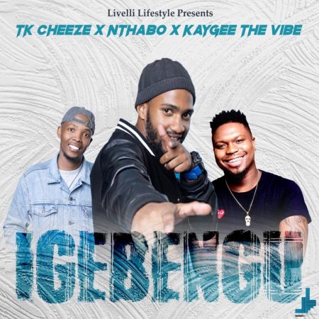 Tk Cheeze, Nthabo & KayGee The Vibe - Igebengu