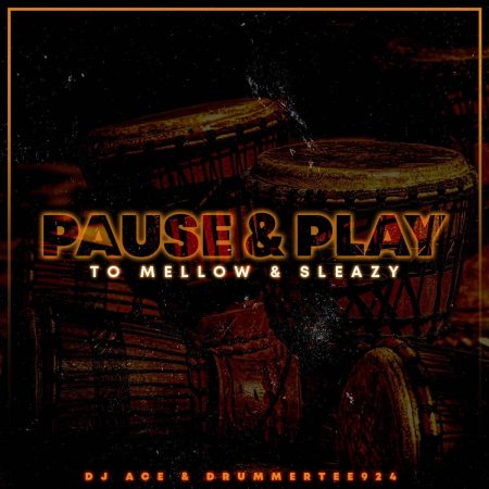 DJ Ace & DrummeRTee924 - Pause & Play ft. Mellow & Sleazy