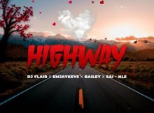 DJ Flair SA – Highway Ft. Emjaykeyz, Bailey & Sai-Hle
