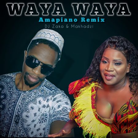 DJ Zaka & Makhadzi - Waya Waya (Amapiano Remix)