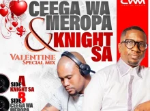Knight SA & Ceega Wa Meropa – Valentine Special Mix (Side A)