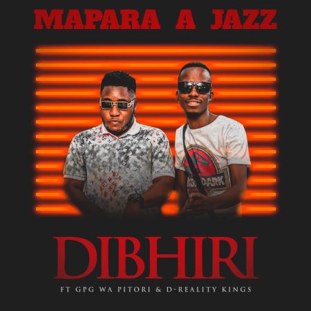 Mapara A Jazz – Dibhiri ft. GpG Wa pitori & D-Reality kings
