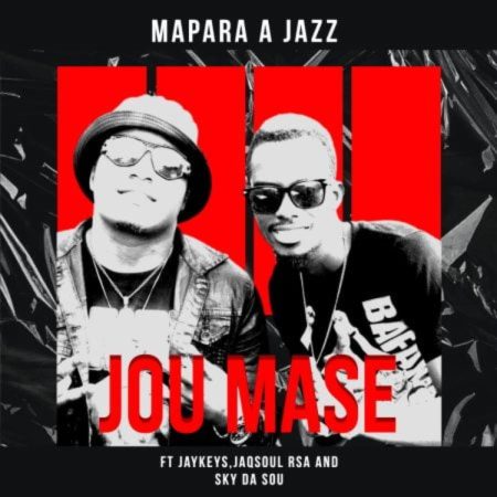Mapara A Jazz – Jou Mase ft. JayKeys, Jaqsoul Rsa & Sky Da Soul