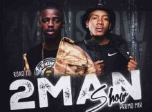 Nkulee 501 & Skroef28 – Road to 2Man Show Promo Mix
