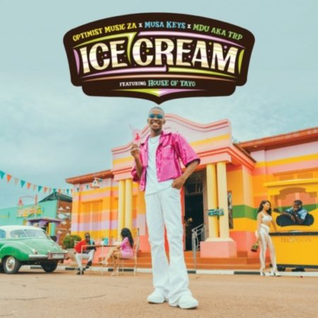 Optimist Music ZA, Musa Keys & MDU aka TRP – Ice Cream ft. House of TAYO