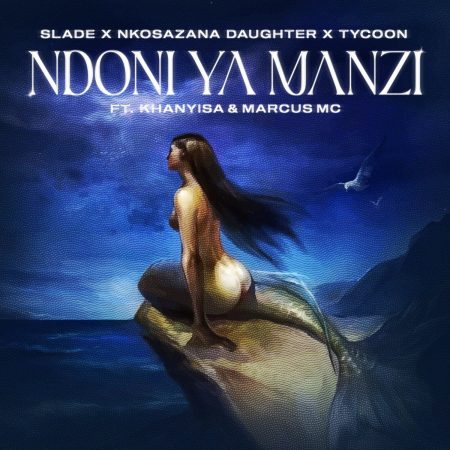 Slade & Nkosazana Daughter – Ndoni Ya Manzi ft. Tycoon, Khanyisa & Marcus MC