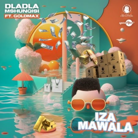 Dladla Mshunqisi – Iza Mawala ft. GoldMax
