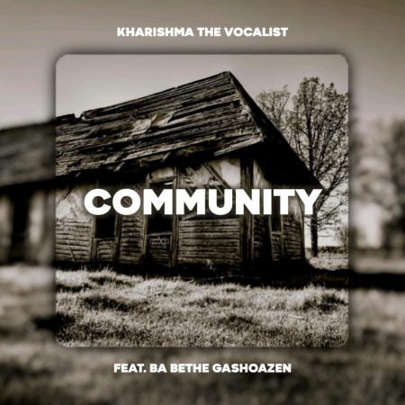 Kharishma – Community ft. Ba Bethe Gashoazen