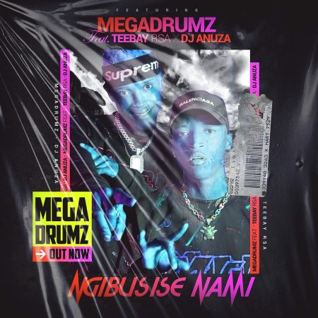 Megadrumz – Ngibusise Nami ft. TeeBay RSA, DJ Anuza