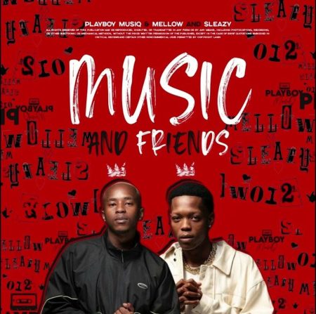Mellow & Sleazy – Music & Friends ft. PlayBoyMusiq