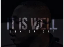 Senior Oat – It Is Well ft. Oliphant Gold & Romeo ThaGreatwhite