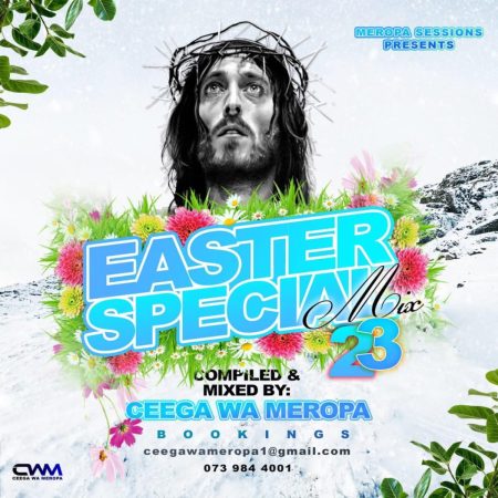Ceega Wa Meropa – Easter Special Mix 2023