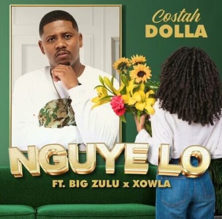 Costah Dolla – Nguye Lo ft. Big Zulu & Xowla