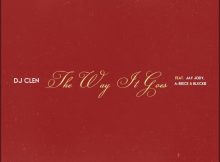 DJ Clen – The Way It Goes ft. Jay Jody, A-Reece & Blxckie