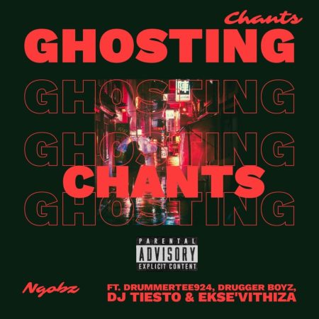 Ngobz – Ghosting Chants ft. DrummeRTee924, Drugger Boyz, DJ Tiesto & Ekse’Vithiza