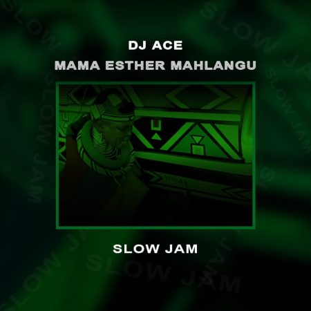 DJ Ace - Mama Esther Mahlangu (Slow Jam)