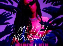 Gigi Lamayne – Menzi Ngubane ft. Lady Du, Robot Boii, Ntosh Gazi & Mustbedubz