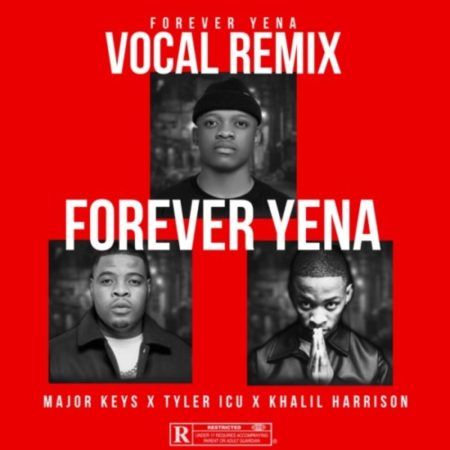 Major Keys – Forever Yena ft. Tyler ICU & Khalil Harrison (Vocal Remix)