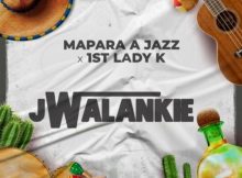 Mapara A Jazz & 1st Lady K – Jwalankie