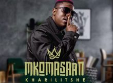 Mkoma Saan – Kharilitshe ft. Makhadzi