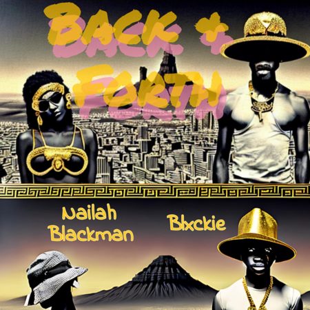 Naila Blackman, Blxckie & J Dep - Back and Forth