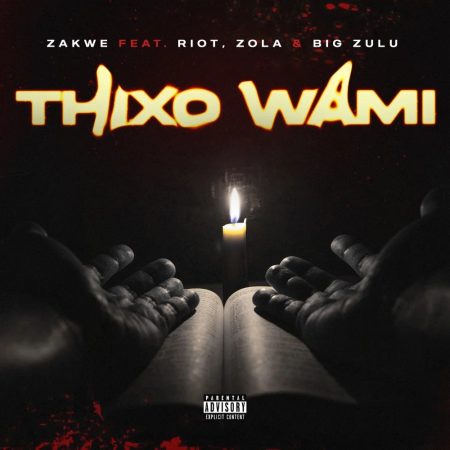 Zakwe - Thixo Wami ft. Big Zulu, Riot & Zola